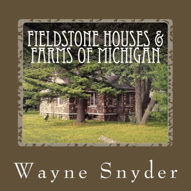 Fieldstone Houses & Farms of Michigan by Wayne Snyder, Paperback