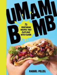 Kindle book download Umami Bomb: 75 Vegetarian Recipes That Explode with Flavor (English literature) by Raquel Pelzel 9781523500369 ePub