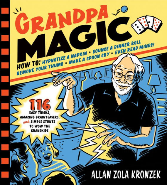 Grandpa Magic: 116 Easy Tricks, Amazing Brainteasers, and Simple Stunts to  Wow the Grandkids|Paperback