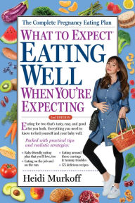 Title: What to Expect: Eating Well When You're Expecting, 2nd Edition, Author: Heidi Murkoff