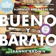 Title: Bueno y Barato: Alimentate Bien a $4 al Dia, Author: Leanne Brown