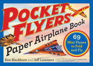 Title: Pocket Flyers Paper Airplane Book: 69 Mini Planes to Fold and Fly, Author: Ken Blackburn