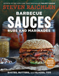 Title: Barbecue Sauces, Rubs, and Marinades--Bastes, Butters & Glazes, Too, Author: Steven Raichlen