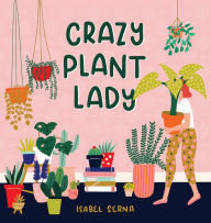 Title: Crazy Plant Lady, Author: Isabel Serna