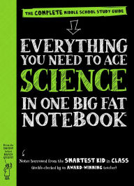 Title: Everything You Need to Ace Science in One Big Fat Notebook: The Complete Middle School Study Guide, Author: Workman Publishing