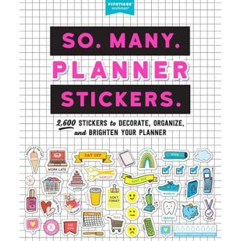 So. Many. Planner Stickers.: 2,600 Stickers to Decorate, Organize, and Brighten Your Planner