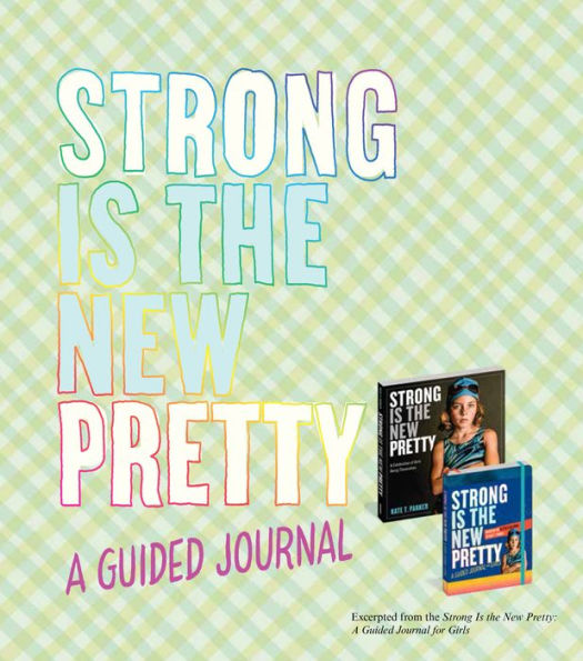 Strong Is the New Pretty: A Celebration of Girls Being Themselves (B&N Exclusive Edition)