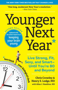 Ebook files free download Younger Next Year: Live Strong, Fit, Sexy, and Smart-Until You're 80 and Beyond by Chris Crowley, Henry S. Lodge, Allan J. Hamilton MD 9781523508662 in English