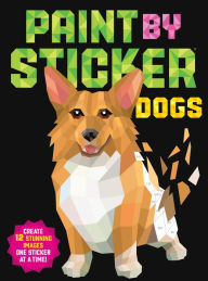 Title: Paint by Sticker: Dogs: Create 12 Stunning Images One Sticker at a Time!, Author: Workman Publishing
