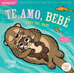 Alternative view 1 of Indestructibles: Te amo, bebe / Love You, Baby: Chew Proof * Rip Proof * Nontoxic * 100% Washable (Book for Babies, Newborn Books, Safe to Chew)