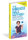 Alternative view 7 of The Miracle Ball Method, Revised Edition: Relieve Your Pain, Reshape Your Body, Reduce Your Stress