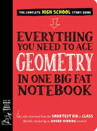 Title: Everything You Need to Ace Geometry in One Big Fat Notebook, Author: Workman Publishing