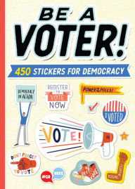 Title: Be a Voter!: 450 Stickers for Democracy, Author: Workman Publishing