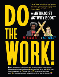 Title: Do the Work!: An Antiracist Activity Book, Author: W. Kamau Bell