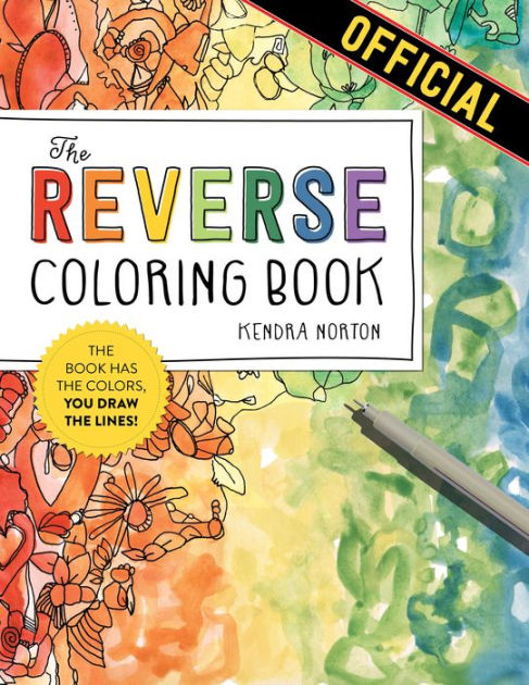 The Reverse Coloring Book: The Book Has the Colors, You Draw the Lines
