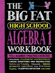 Title: The Big Fat High School Algebra 1 Workbook: 400+ Algebra 1 Practice Exercises, Author: Workman Publishing