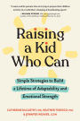 Raising a Kid Who Can: Simple Strategies to Build a Lifetime of Adaptability and Emotional Strength