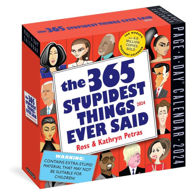 365 Stupidest Things Ever Said PageADay Calendar 2024 by Workman