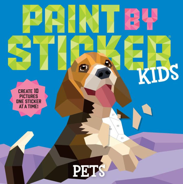 Paint by Sticker Kids: Pets: Create 10 Pictures One Sticker at a Time!|Paperback