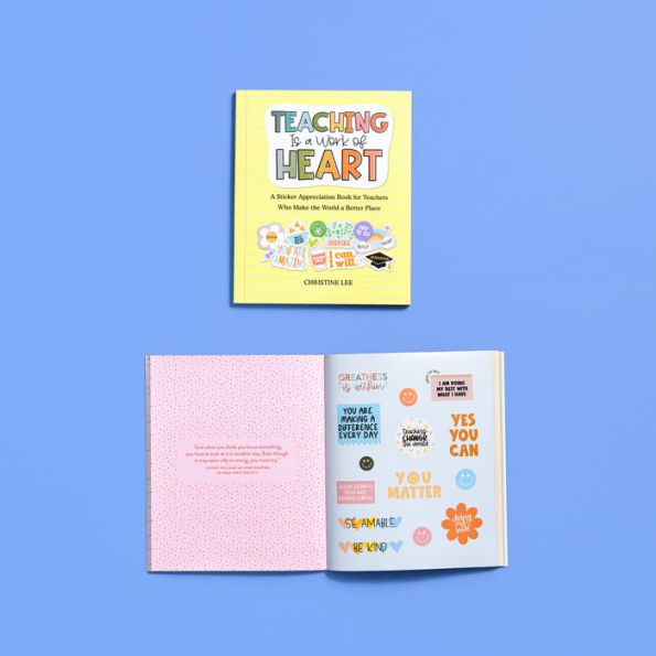 Teaching Is a Work of Heart: A Sticker Appreciation Book for Teachers Who Make the World a Better Place