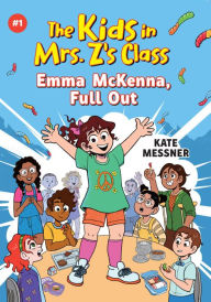 Title: Emma McKenna, Full Out (The Kids in Mrs. Z's Class #1), Author: Kate Messner