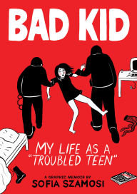 Title: Bad Kid (A Graphic Memoir): My Life as a 