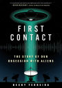 First Contact: The Story of Our Obsession with Aliens