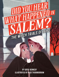 Title: Did You Hear What Happened in Salem?: The Witch Trials of 1692, Author: Katie Kennedy