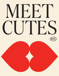 Title: Meet Cutes NYC: True Stories of Love and Connection, Author: Aaron Feinberg