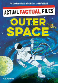 Title: Actual Factual Files: Outer Space, Author: Ali Adams