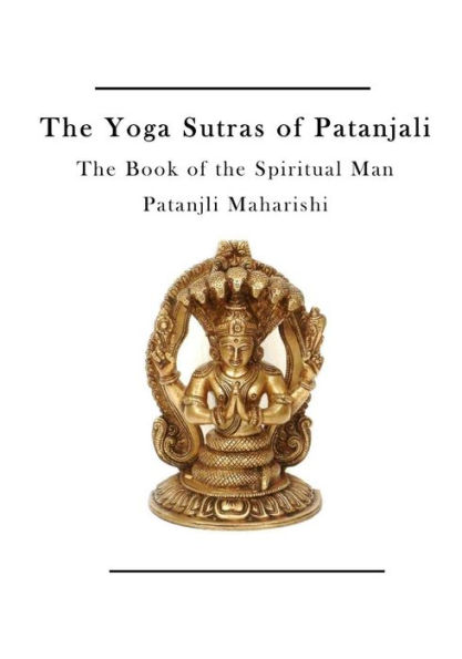 The Yoga Sutras of Patanjali: The Book of the Spiritual Man