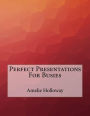 Perfect Presentations For Busies