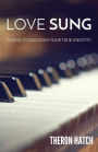Love Sung: 31 Days to Discover Your True Identity