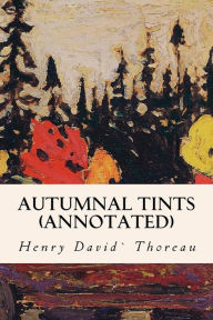 Title: Autumnal Tints (annotated), Author: Henry David Thoreau