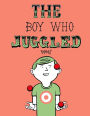 The Boy Who Juggled: How a boy learns to juggle