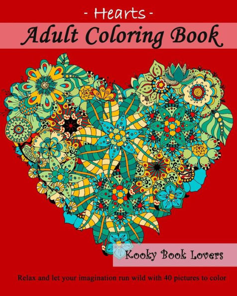 Adult Coloring Book - Hearts - Relax and let your imagination run wild with 40 pictures to color