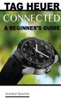 Tag Heuer Connected: A Beginner's Guide
