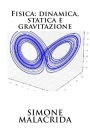 Fisica: dinamica, statica e gravitazione