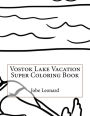 Vostok Lake Vacation Super Coloring Book