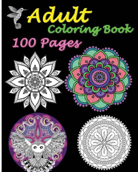 Adult Coloring Book 100 Pages: Stress Relieving Designs Featuring Mandalas & Animal