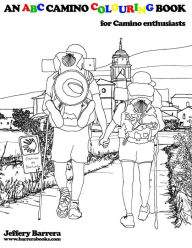Title: An ABC Camino Colouring Book: for Camino enthusiasts, Author: Jeffery Barrera