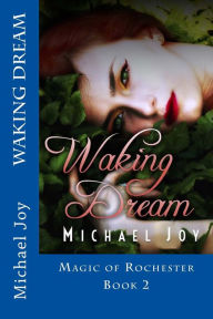 Title: Waking Dream: Magic of Rochester, Author: Michael Joy