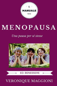 Title: Menopausa: menopausa, menopausa integratori, menopausa felice, menopausa rimedi naturali, yoga, menopausa italiano, donne mature, Climaterio, Terapia Ormonale Sostitutiva TOS, Author: Veronique Maggioni
