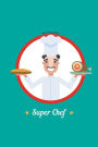 Blank Recipe Book: Super Chef