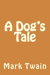 Title: A Dog's Tale, Author: Richard B. Foster