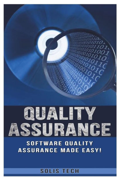 Quality Assurance Software Quality Assurance Made Easy By Solis Tech