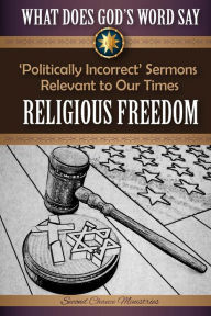 Title: What Does God's Word Say? - Religious Freedom: Politically Incorrect Sermons Relevant to Our Times, Author: Mark Beach