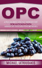 Opc: Jung bleiben und alt werden mit dem antioxidativen Wirkstoff aus dem Traubenkern (Anti-Aging, Gesundheit, WISSEN KOMPAKT)