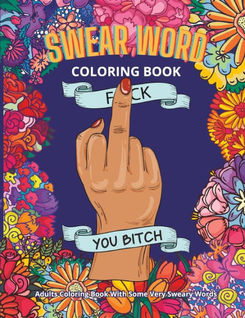 Calm The F Down: Swearing Coloring Book, Release Your Anger, Stress Relief  Curse Words Coloring Book for Adults