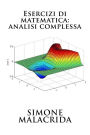 Esercizi di matematica: analisi complessa